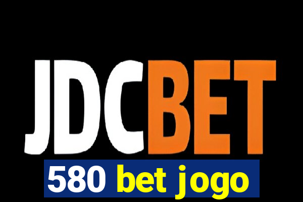 580 bet jogo