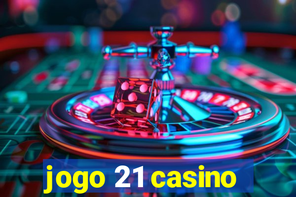 jogo 21 casino