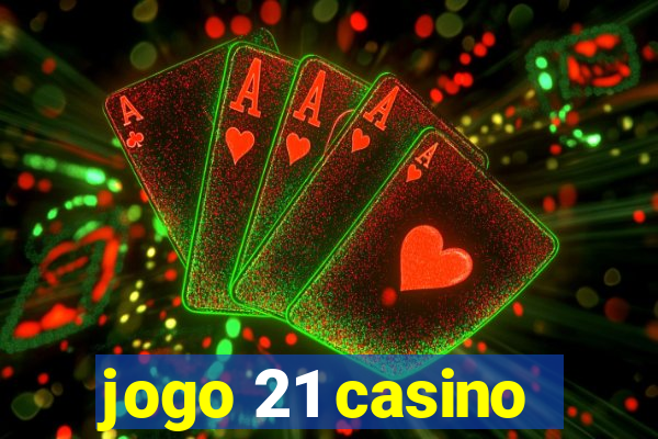 jogo 21 casino