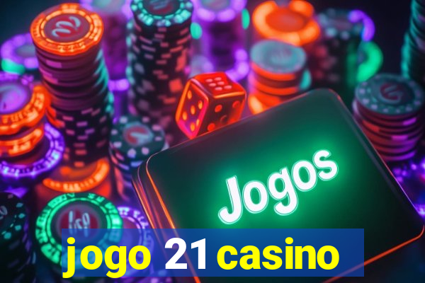 jogo 21 casino