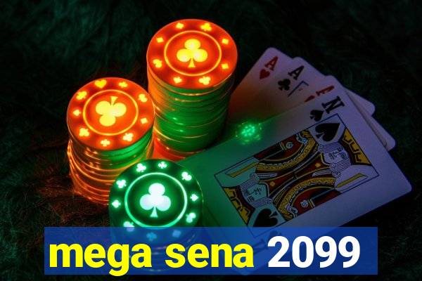 mega sena 2099