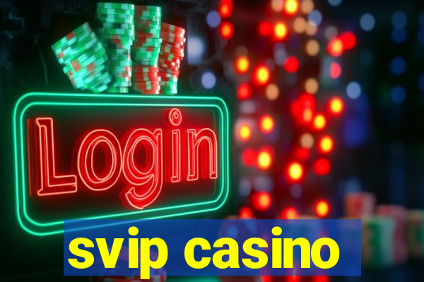 svip casino