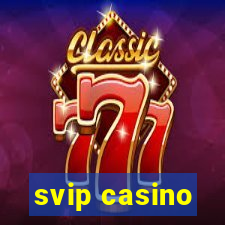 svip casino