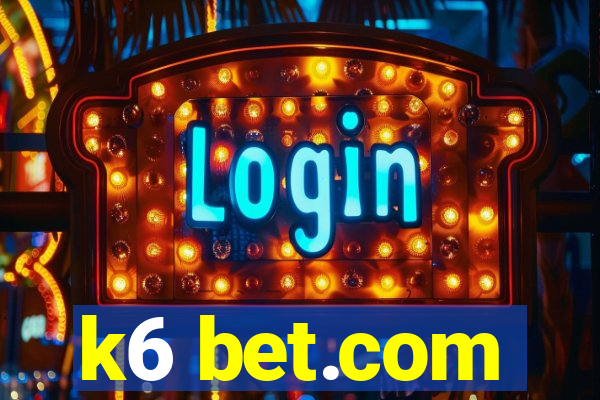 k6 bet.com