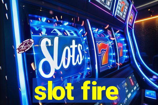 slot fire