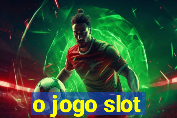 o jogo slot