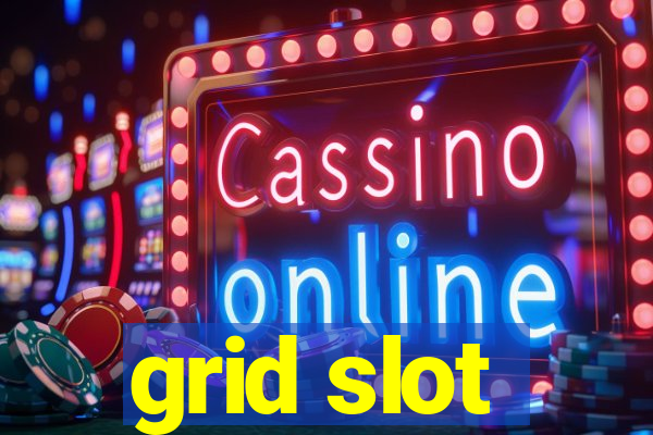 grid slot