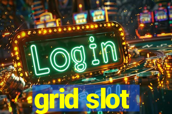 grid slot