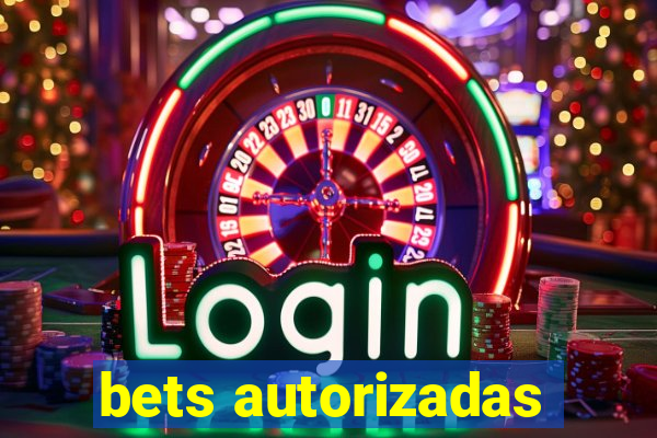 bets autorizadas