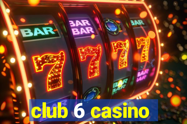 club 6 casino