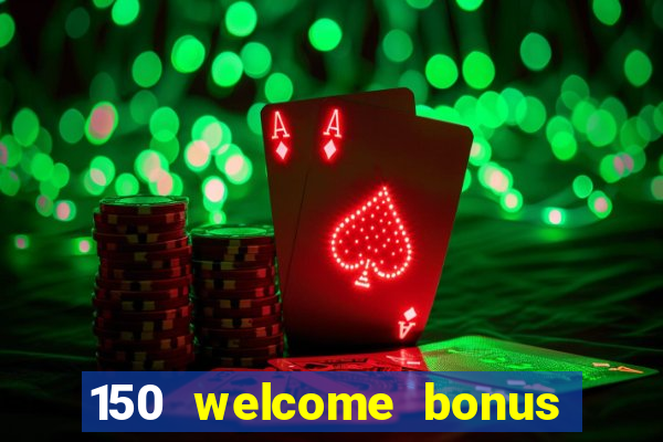 150 welcome bonus casino malaysia