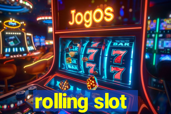 rolling slot