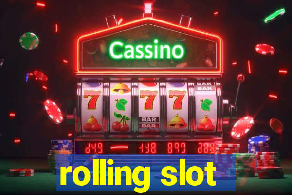 rolling slot