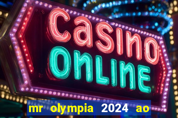 mr olympia 2024 ao vivo gratis