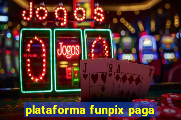 plataforma funpix paga