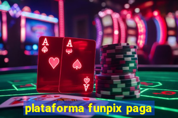 plataforma funpix paga