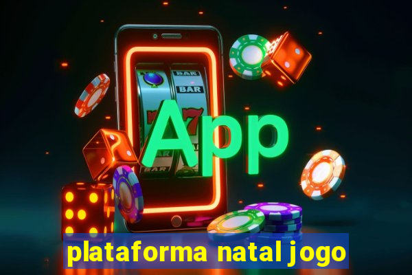 plataforma natal jogo