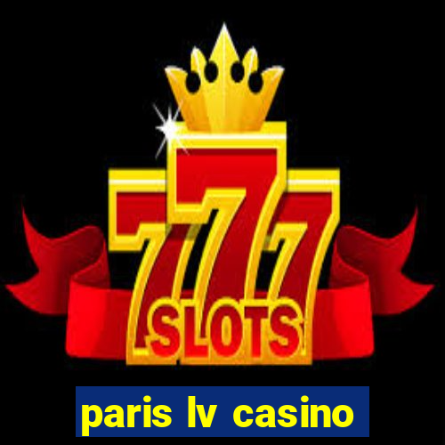 paris lv casino