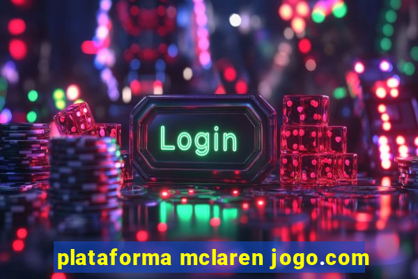 plataforma mclaren jogo.com