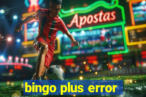 bingo plus error