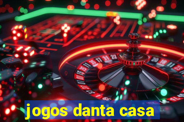 jogos danta casa