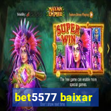 bet5577 baixar