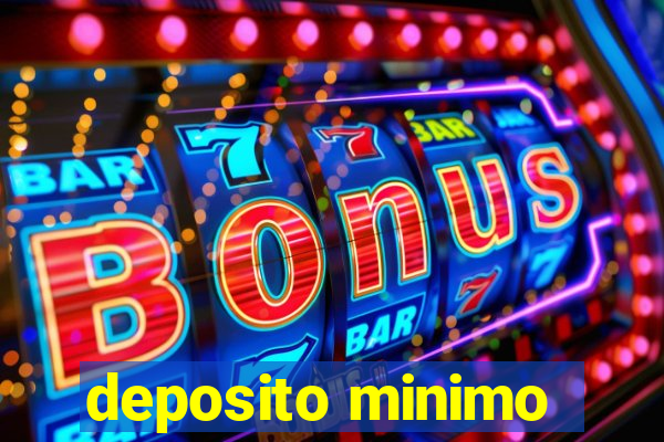 deposito minimo