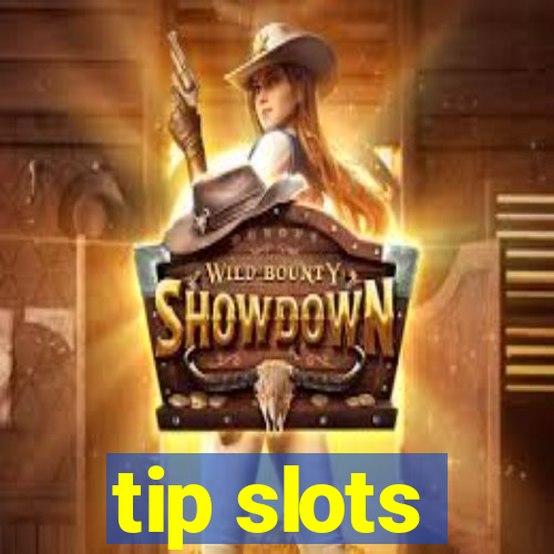 tip slots