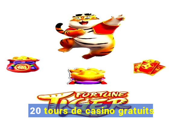 20 tours de casino gratuits