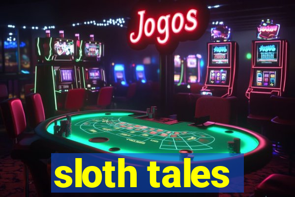 sloth tales