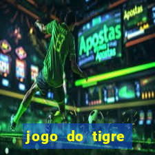 jogo do tigre plataforma de ganhar dinheiro