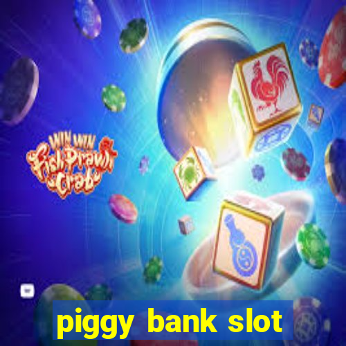 piggy bank slot