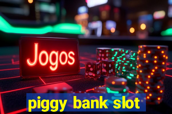 piggy bank slot