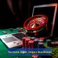 fortune tiger vegas machines