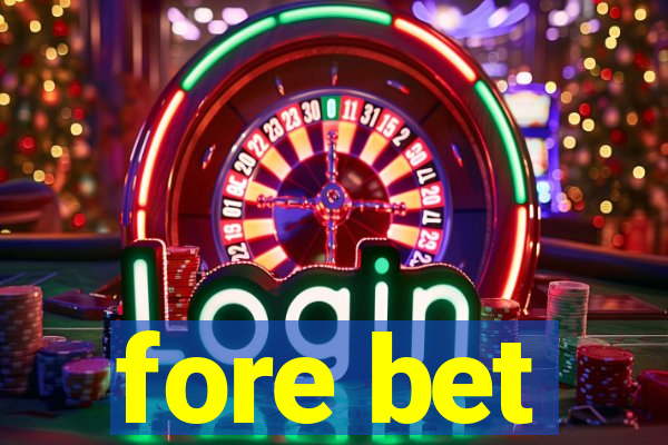 fore bet