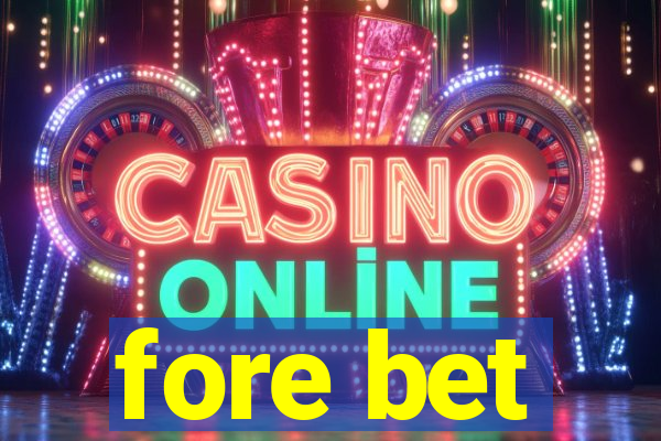 fore bet