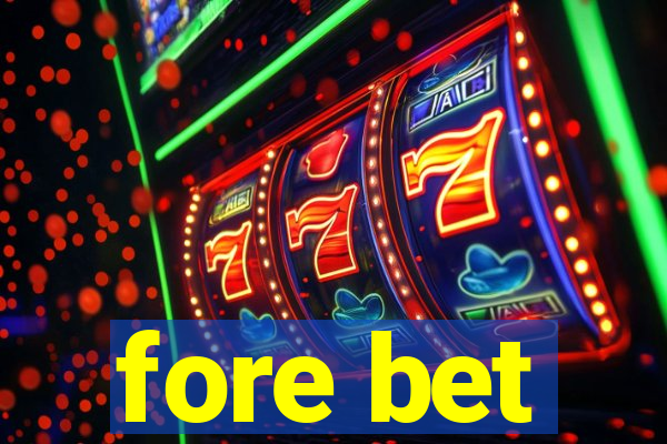 fore bet