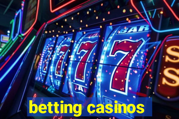 betting casinos