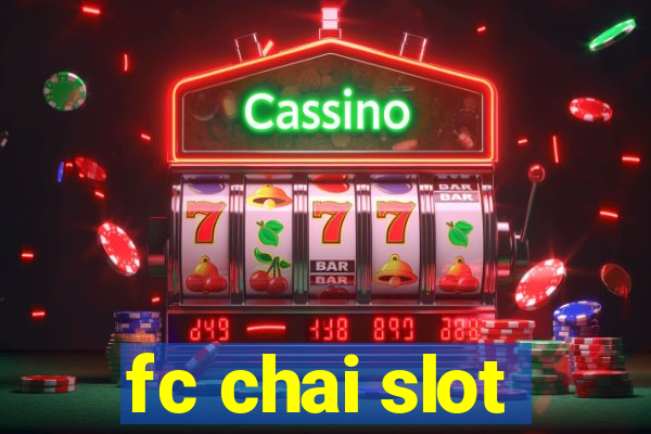 fc chai slot