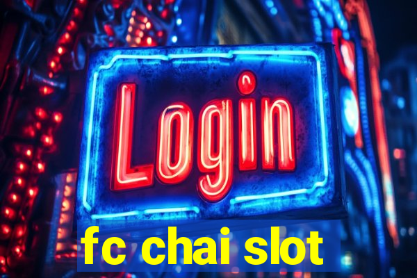 fc chai slot