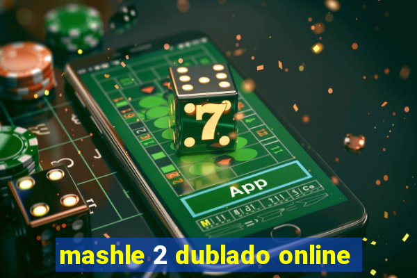 mashle 2 dublado online