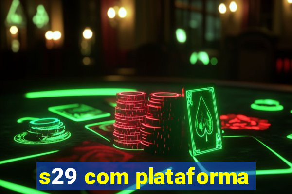 s29 com plataforma