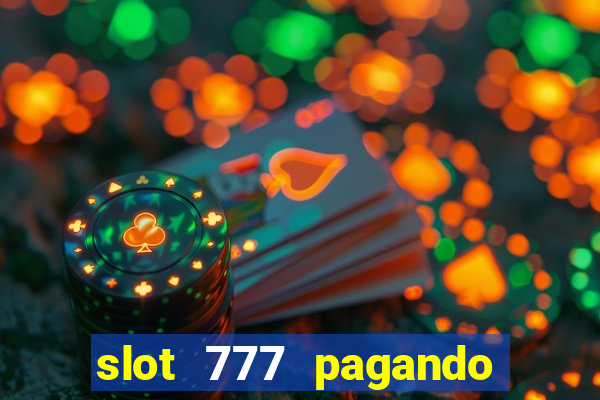 slot 777 pagando no cadastro