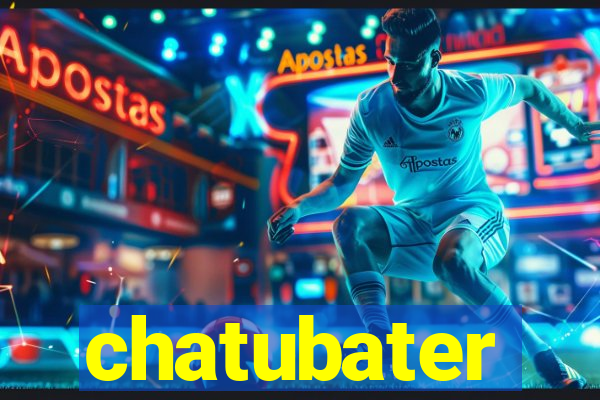 chatubater