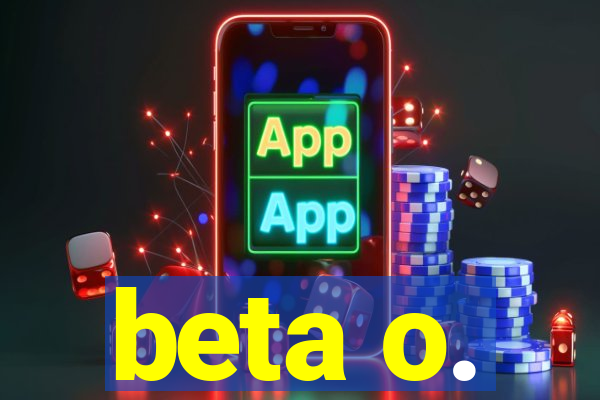 beta o.