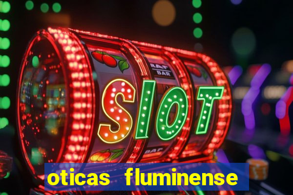 oticas fluminense 112 sul