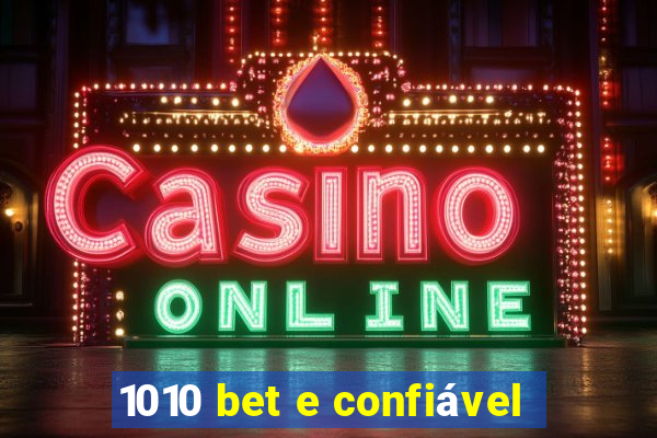 1010 bet e confiável