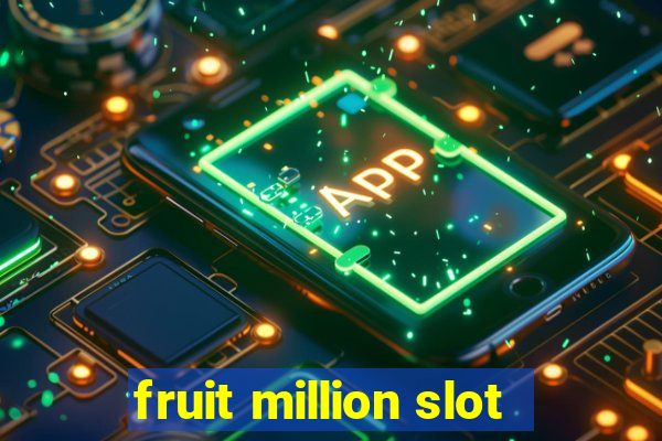 fruit million slot