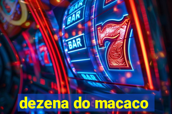 dezena do macaco