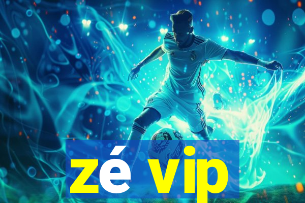 zé vip